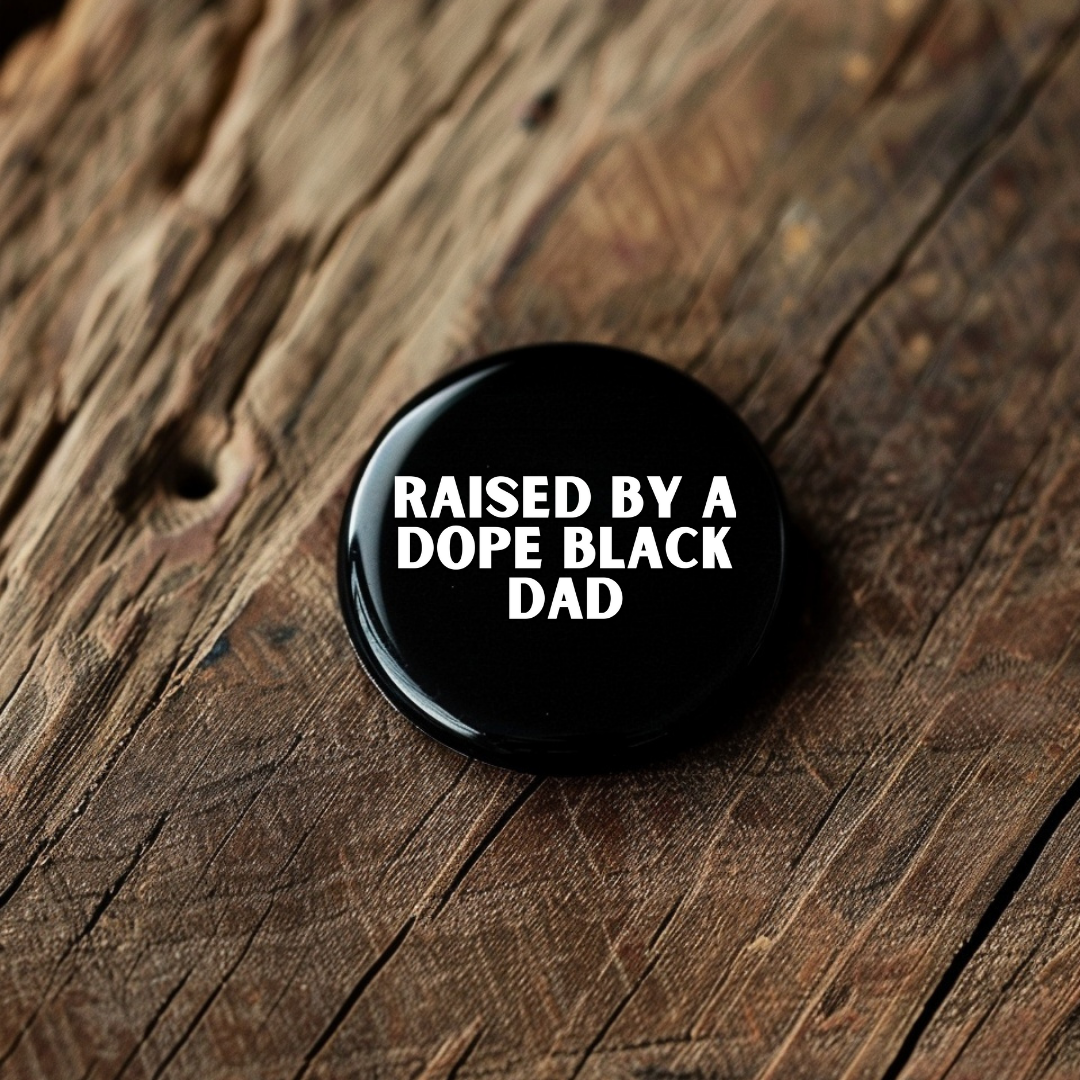 1.5' Raised By Dope Black Mama/Dad Button