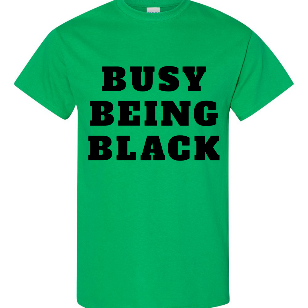 Busy Being Black T-Shirt