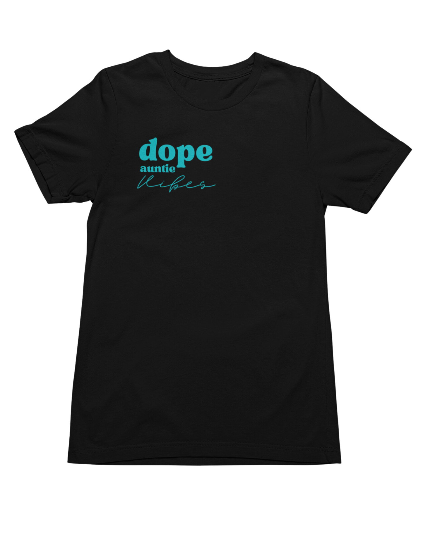 Dope Auntie Vibes Tee