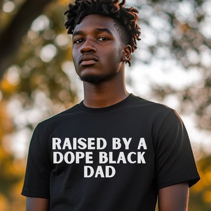 Raised By Dope Black Dad