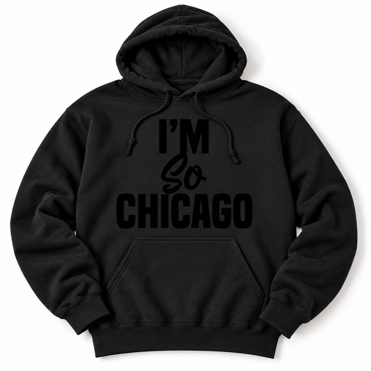 I'm So Chicago Hoodie (Black Out)