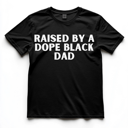 Raised By Dope Black Dad