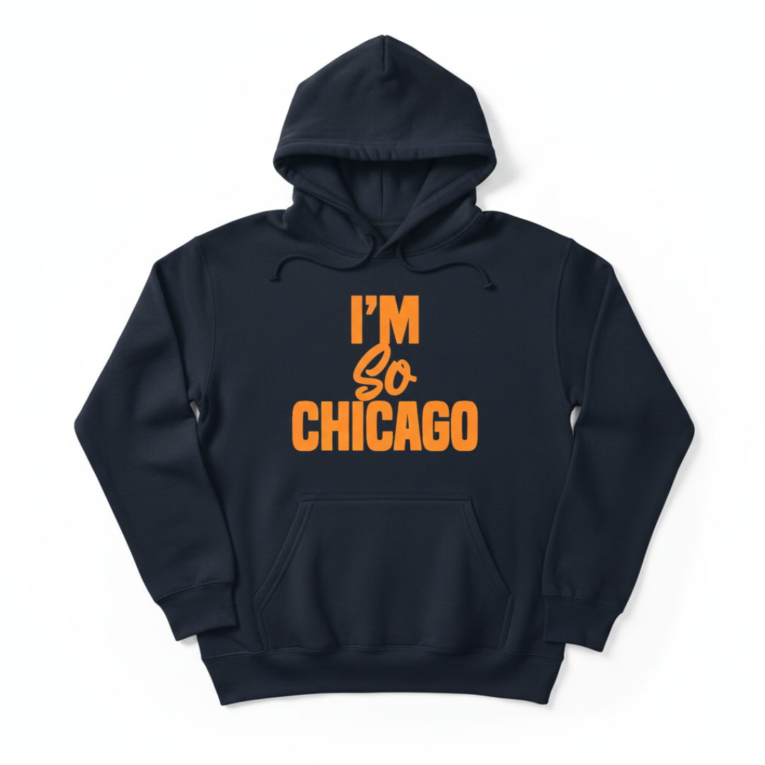 I'm So Chicago Hoodie (Bears Edition)