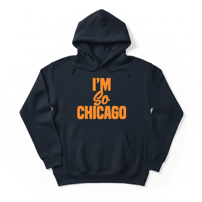 I'm So Chicago Hoodie (Bears Edition)