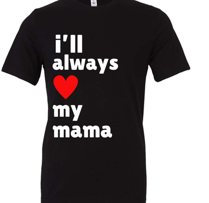 I'll Always Love My Mama (Blk)