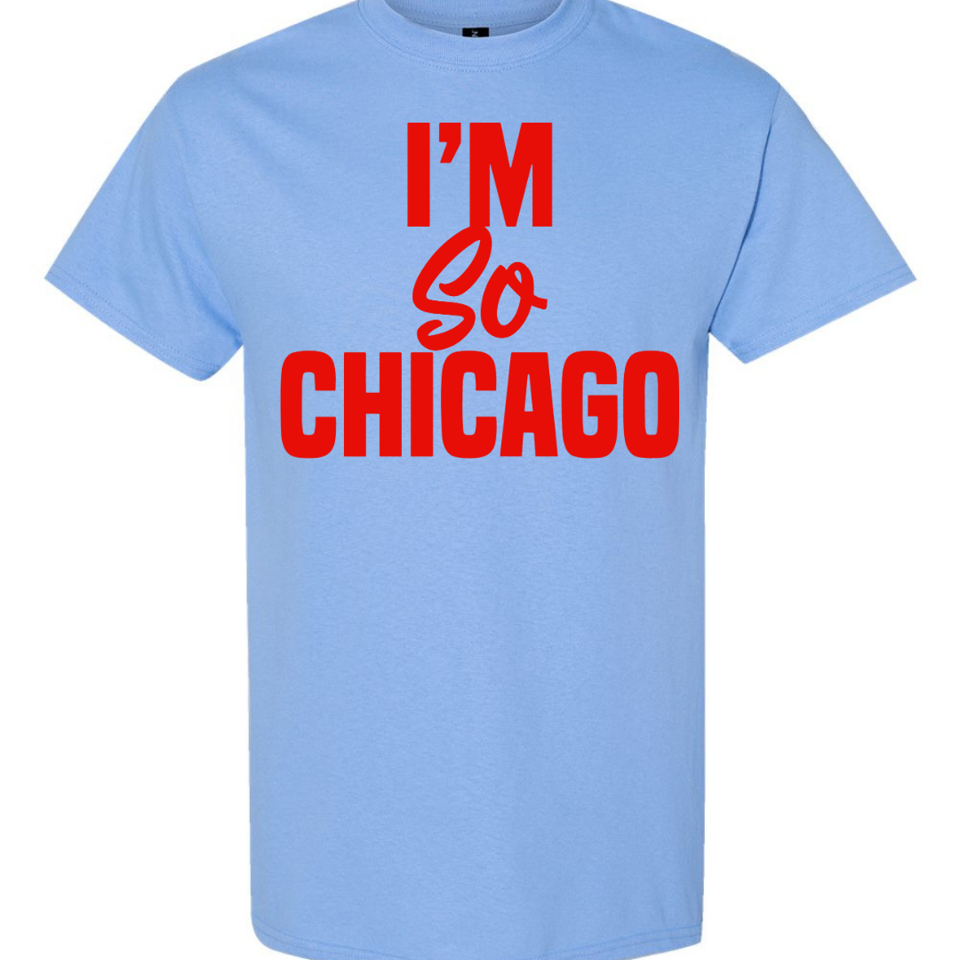 I'm So Chicago T-Shirt (School Spirit)