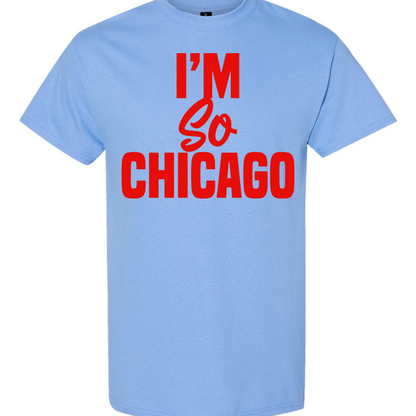 I'm So Chicago T-Shirt (School Spirit)