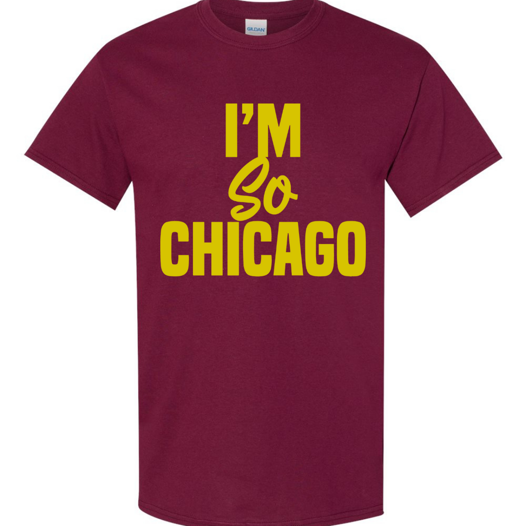 I'm So Chicago T-Shirt (School Spirit)