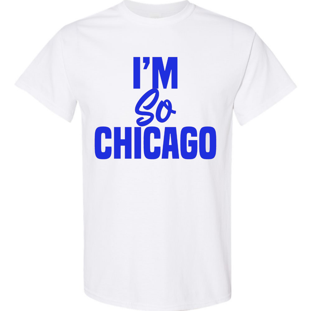 I'm So Chicago T-Shirt (School Spirit)