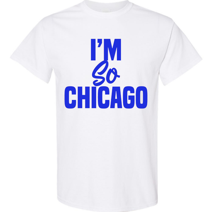 I'm So Chicago T-Shirt (School Spirit)