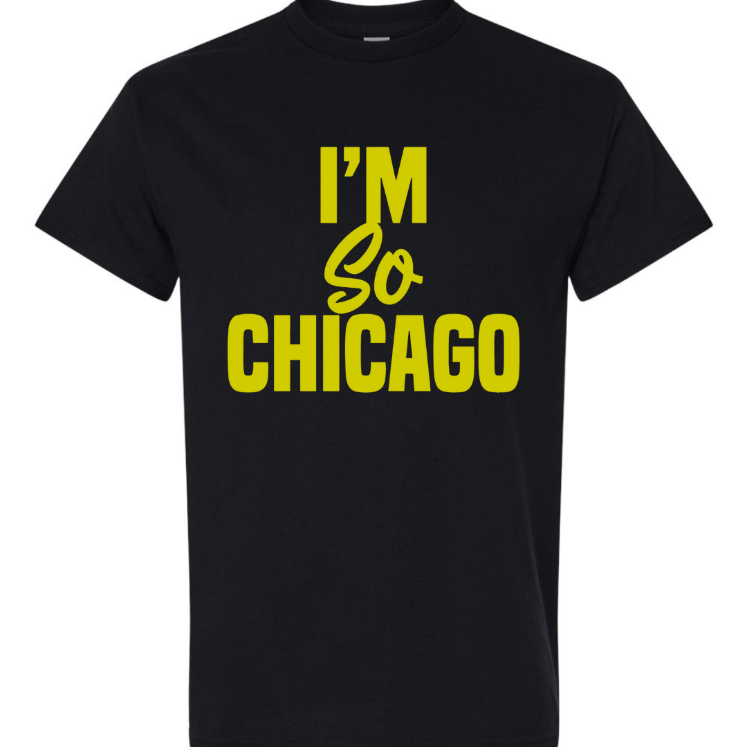 I'm So Chicago T-Shirt (School Spirit)