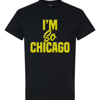 I'm So Chicago T-Shirt (School Spirit)