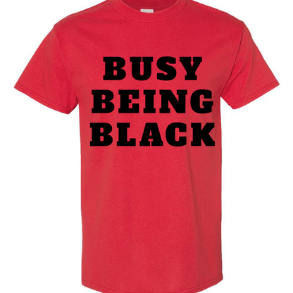 Busy Being Black T-Shirt