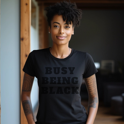 Busy Being Black T-Shirt
