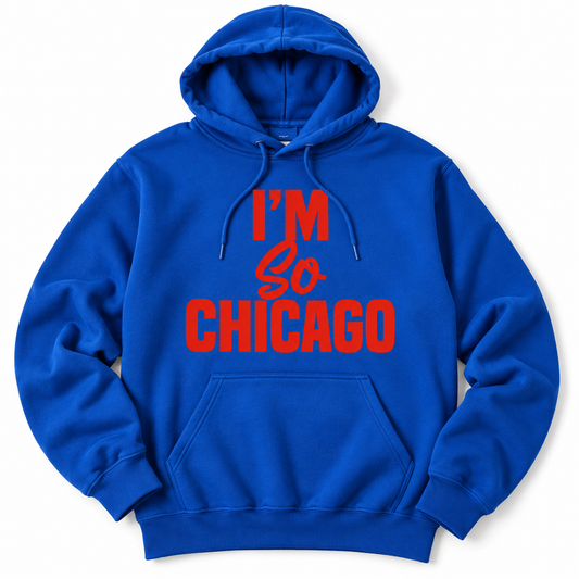 I'm So Chicago Hoodie (CUBBY)