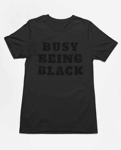 Busy Being Black T-Shirt