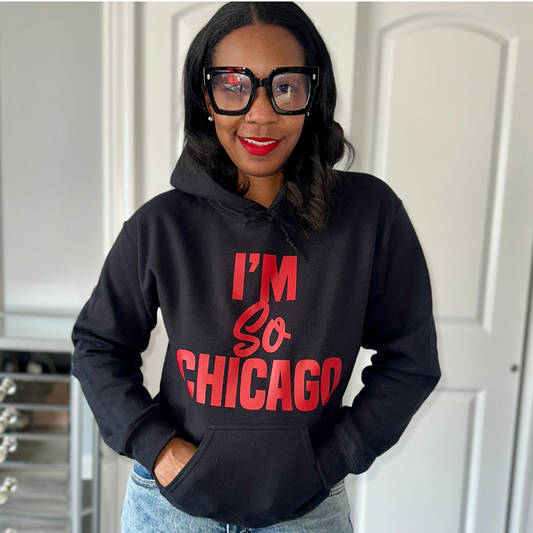 I'm So Chicago Hoodie (Bulls Inspired)