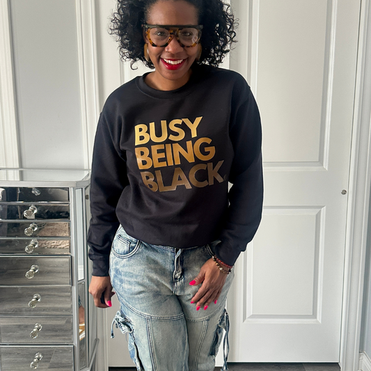 Busy Being Black Crewneck (Melanin)
