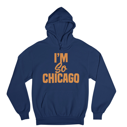 I'm So Chicago Hoodie (Bears Edition)