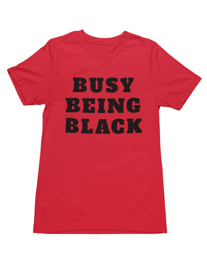 Busy Being Black T-Shirt