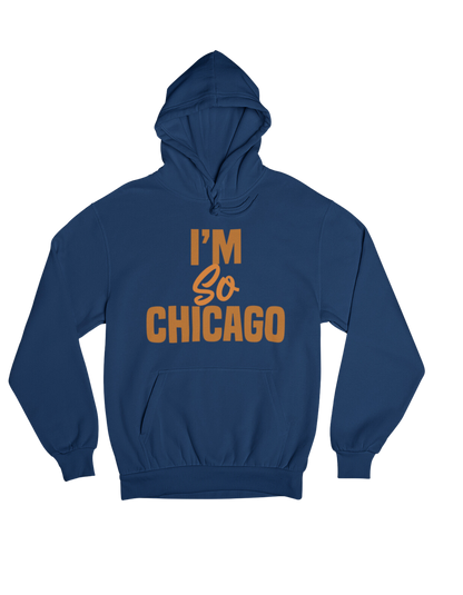 I'm So Chicago Hoodie (Limited Bears Edition)