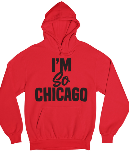 I'm So Chicago Hoodie